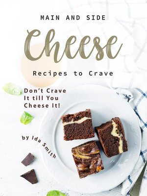 cover image of Main and Side Cheese Recipes to Crave